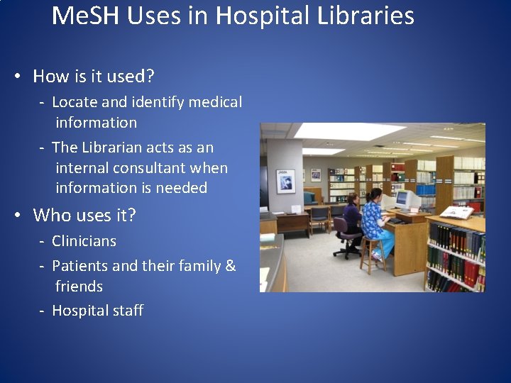 Me. SH Uses in Hospital Libraries • How is it used? - Locate and