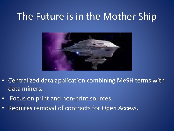 The Future is in the Mother Ship • Centralized data application combining Me. SH