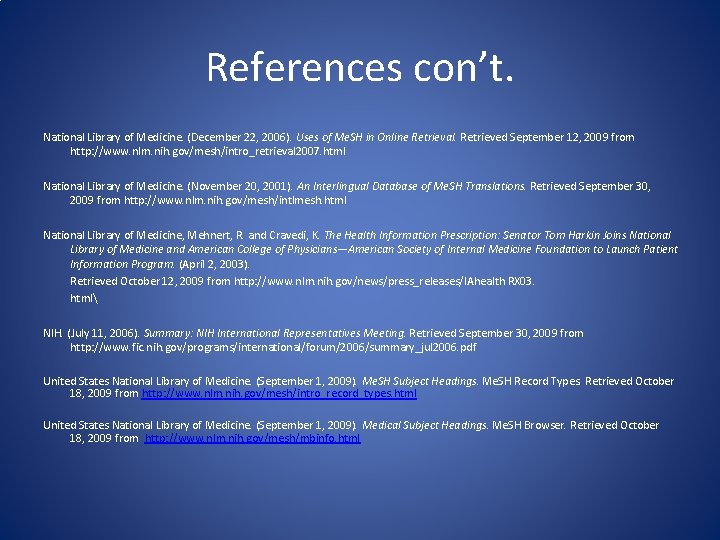 References con’t. National Library of Medicine. (December 22, 2006). Uses of Me. SH in