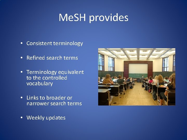 Me. SH provides • Consistent terminology • Refined search terms • Terminology equivalent to