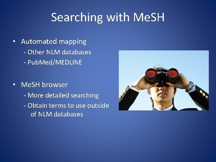 Searching with Me. SH • Automated mapping - Other NLM databases - Pub. Med/MEDLINE