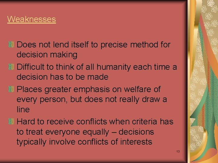 Weaknesses Does not lend itself to precise method for decision making Difficult to think