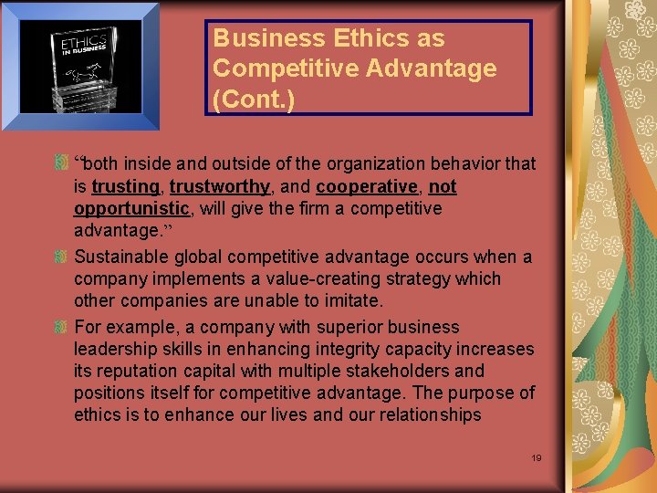 Business Ethics as Competitive Advantage (Cont. ) “both inside and outside of the organization