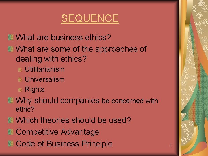SEQUENCE What are business ethics? What are some of the approaches of dealing with