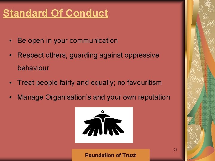 Standard Of Conduct • Be open in your communication • Respect others, guarding against