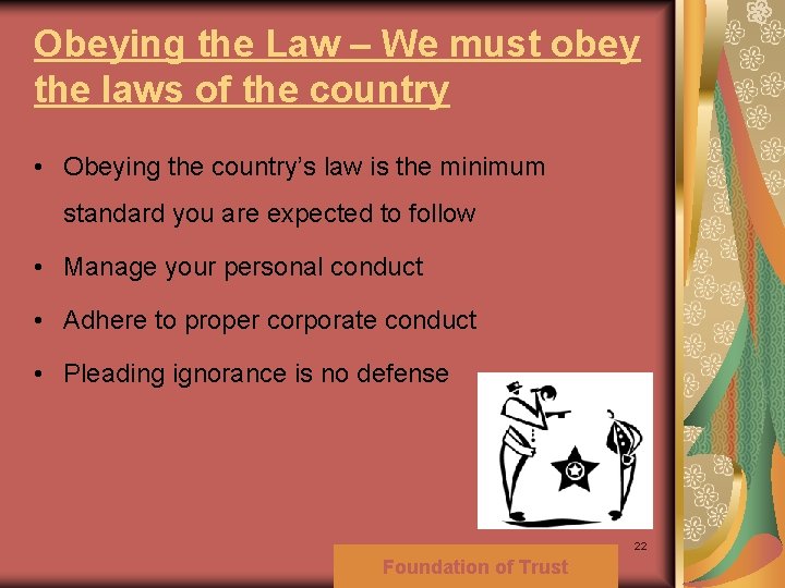 Obeying the Law – We must obey the laws of the country • Obeying