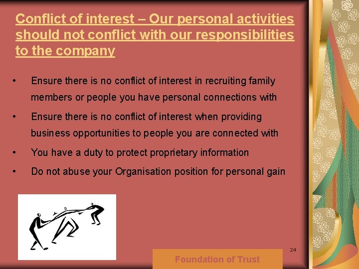 Conflict of interest – Our personal activities should not conflict with our responsibilities to