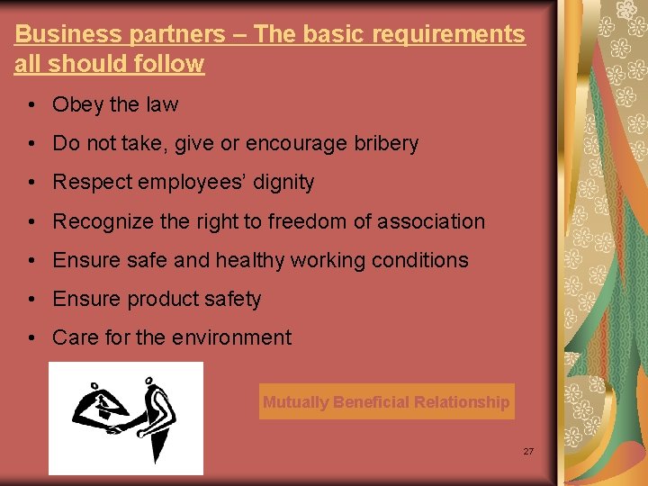 Business partners – The basic requirements all should follow • Obey the law •