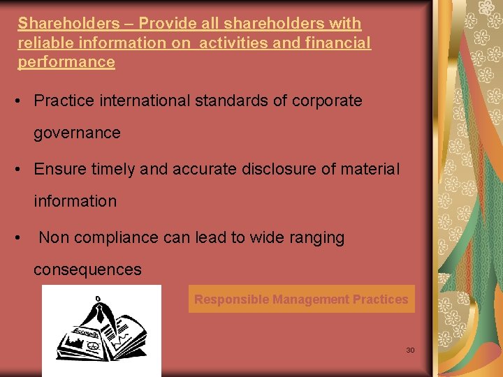 Shareholders – Provide all shareholders with reliable information on activities and financial performance •
