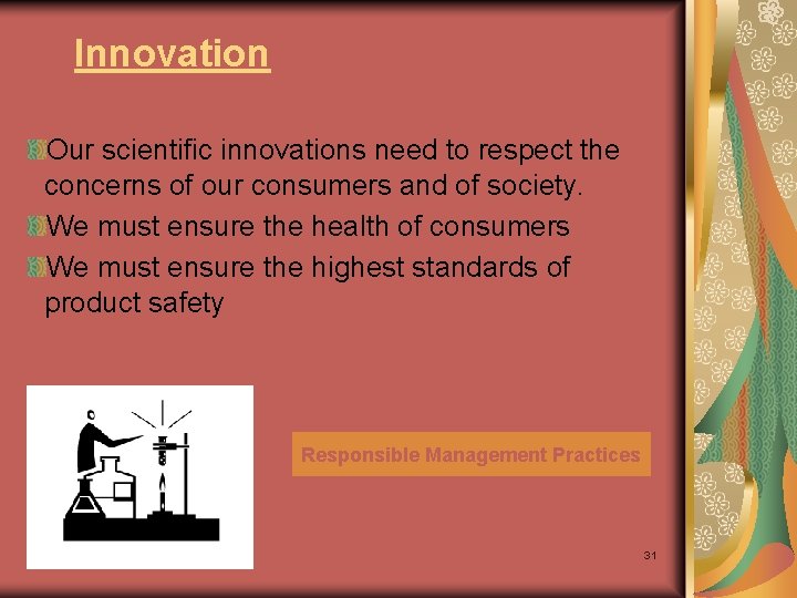 Innovation Our scientific innovations need to respect the concerns of our consumers and of