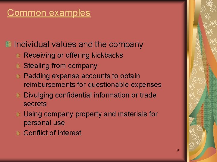 Common examples Individual values and the company Receiving or offering kickbacks Stealing from company