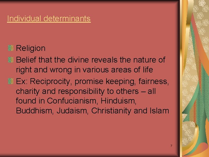 Individual determinants Religion Belief that the divine reveals the nature of right and wrong