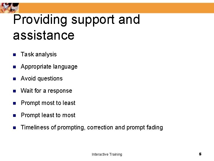 Providing support and assistance n Task analysis n Appropriate language n Avoid questions n