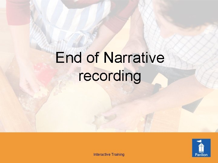 End of Narrative recording Interactive Training 