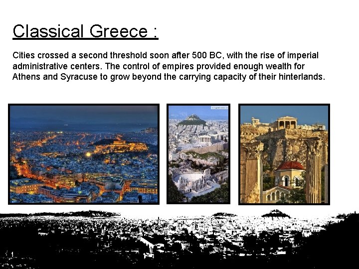 Classical Greece : Cities crossed a second threshold soon after 500 BC, with the