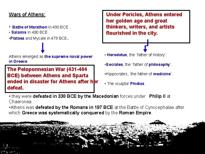 Wars of Athens: • Battle of Marathon in 490 BCE. • Salamis in 480