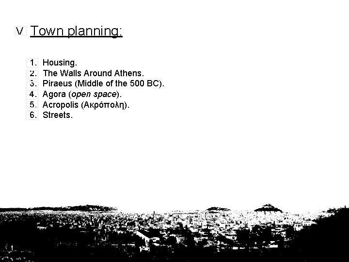 V. Town planning: 1. 2. 3. 4. 5. 6. Housing. The Walls Around Athens.