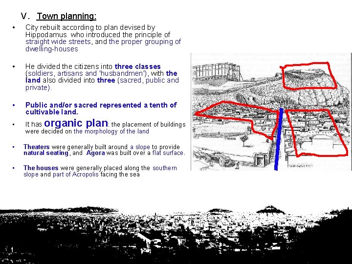 V. Town planning: • City rebuilt according to plan devised by Hippodamus who introduced