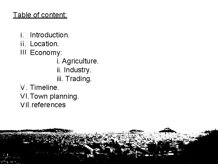 Table of content: I. Introduction. II. Location. III. Economy: i. Agriculture. ii. Industry. iii.