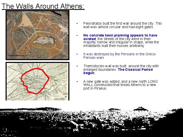 The Walls Around Athens: • Peisistratos built the first wall around the city. This