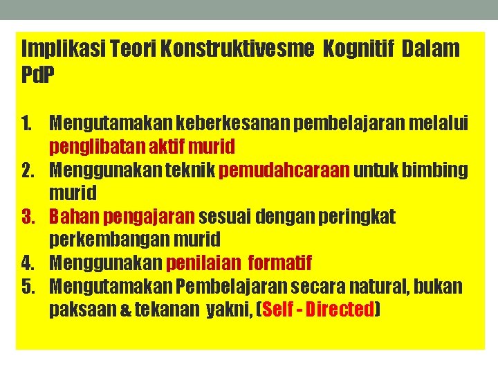 Implikasi Teori Konstruktivesme Kognitif Dalam Pd. P 1. Mengutamakan keberkesanan pembelajaran melalui penglibatan aktif