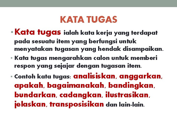 KATA TUGAS • Kata tugas ialah kata kerja yang terdapat pada sesuatu item yang