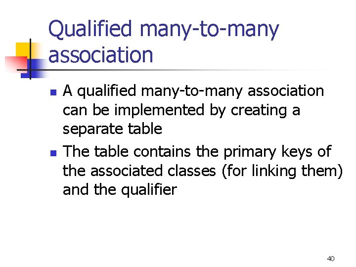 Qualified many-to-many association n n A qualified many-to-many association can be implemented by creating