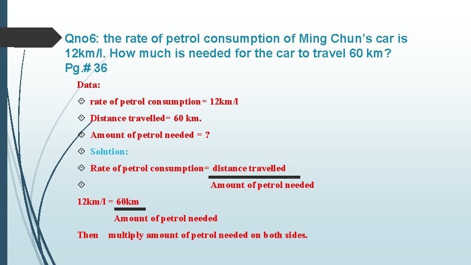 Qno 6: the rate of petrol consumption of Ming Chun’s car is 12 km/l.