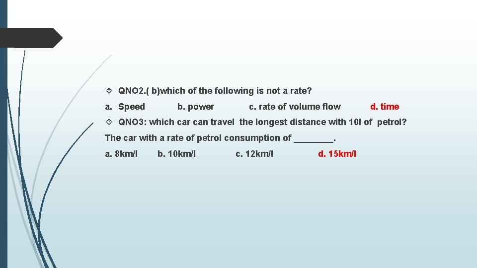  QNO 2. ( b)which of the following is not a rate? a. Speed