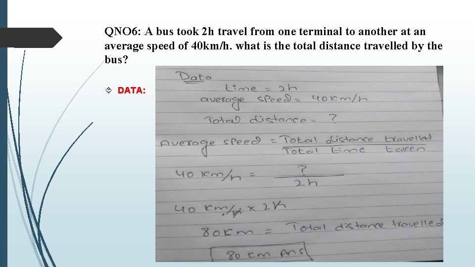 QNO 6: A bus took 2 h travel from one terminal to another at