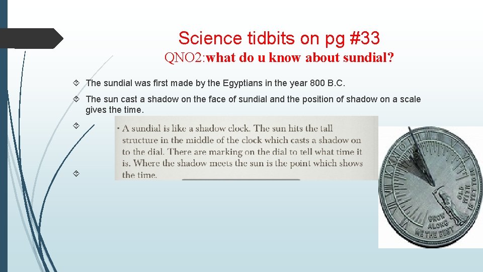 Science tidbits on pg #33 QNO 2: what do u know about sundial? The