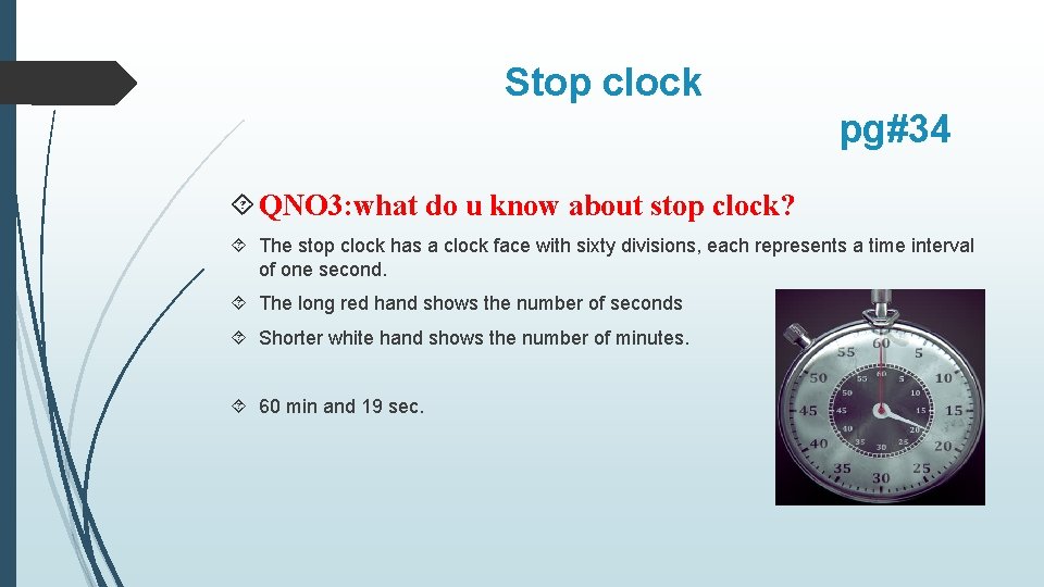 Stop clock pg#34 QNO 3: what do u know about stop clock? The stop