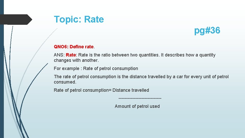 Topic: Rate pg#36 QNO 6: Define rate. ANS: Rate is the ratio between two