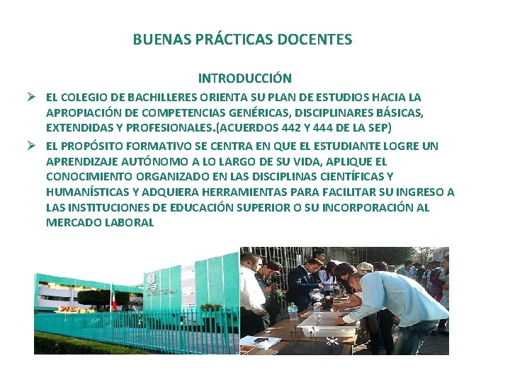 BUENAS PRÁCTICAS DOCENTES INTRODUCCIÓN Ø EL COLEGIO DE BACHILLERES ORIENTA SU PLAN DE ESTUDIOS