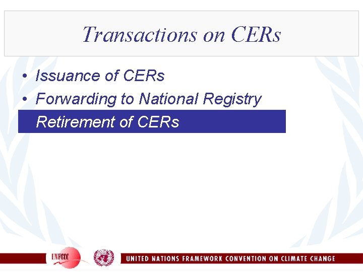 Transactions on CERs • Issuance of CERs • Forwarding to National Registry • Retirement