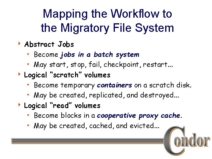 Mapping the Workflow to the Migratory File System Abstract Jobs • Become jobs in