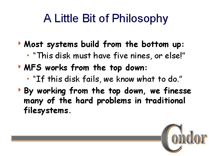 A Little Bit of Philosophy 4 Most systems build from the bottom up: •