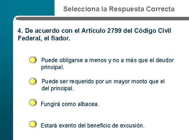 Selecciona la Respuesta Correcta 4. De acuerdo con el Artículo 2799 del Código Civil