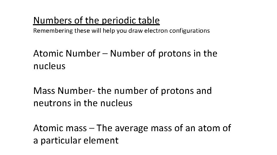 Numbers of the periodic table Remembering these will help you draw electron configurations Atomic