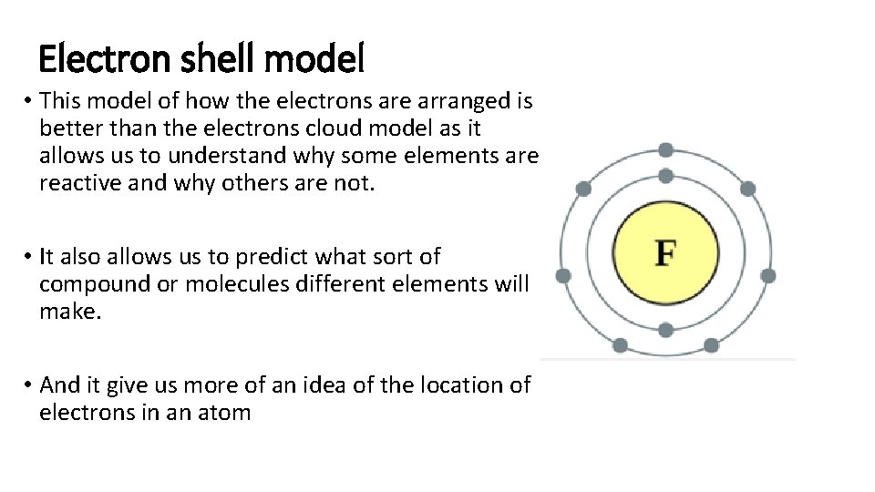 Electron shell model • This model of how the electrons are arranged is better