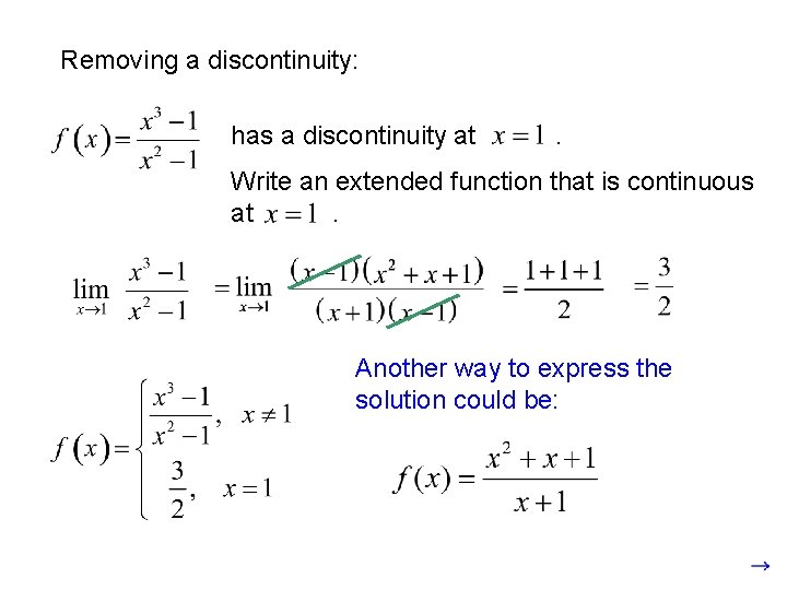 Removing a discontinuity: has a discontinuity at . Write an extended function that is