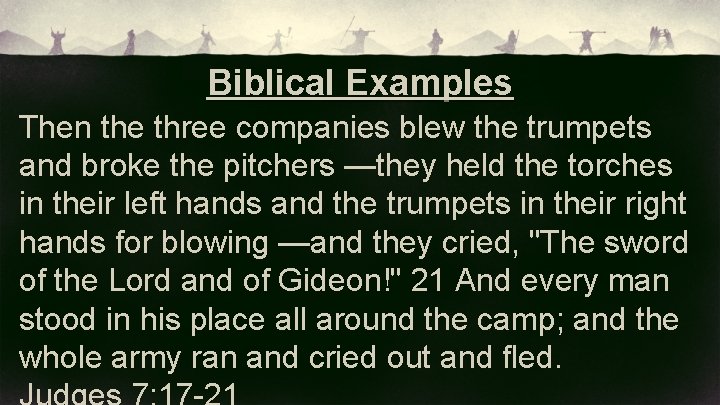 Biblical Examples Then the three companies blew the trumpets and broke the pitchers —they