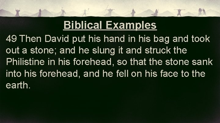 Biblical Examples 49 Then David put his hand in his bag and took out
