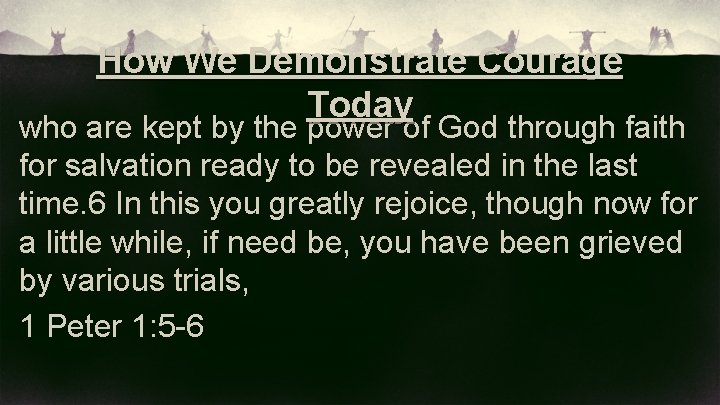 How We Demonstrate Courage Today who are kept by the power of God through