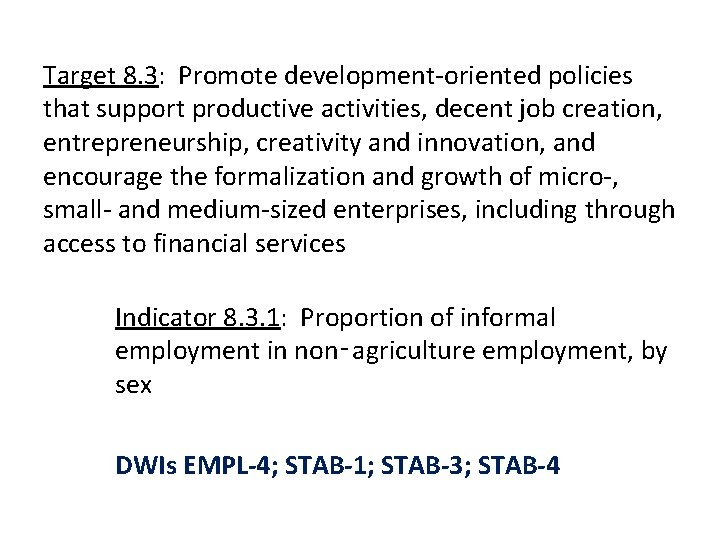 Target 8. 3: Promote development-oriented policies that support productive activities, decent job creation, entrepreneurship,