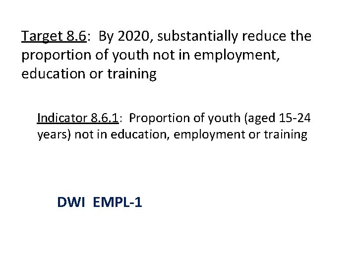 Target 8. 6: By 2020, substantially reduce the proportion of youth not in employment,