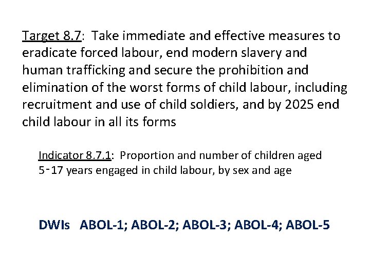Target 8. 7: Take immediate and effective measures to eradicate forced labour, end modern