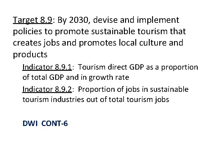 Target 8. 9: By 2030, devise and implement policies to promote sustainable tourism that