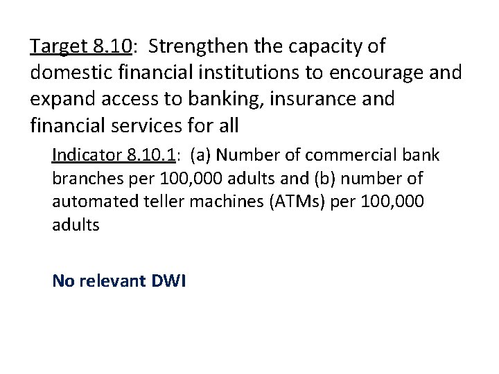 Target 8. 10: Strengthen the capacity of domestic financial institutions to encourage and expand