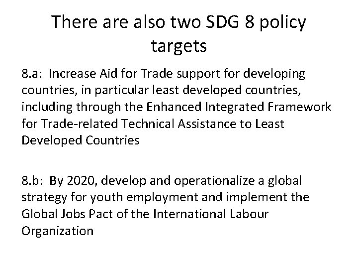 There also two SDG 8 policy targets 8. a: Increase Aid for Trade support